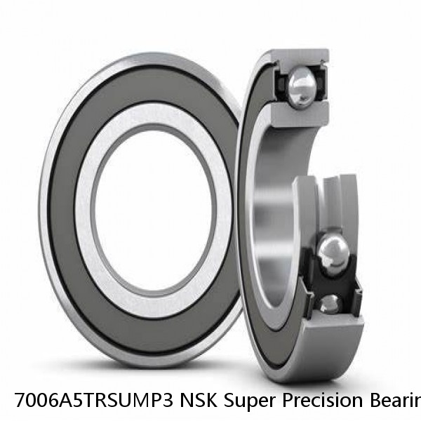 7006A5TRSUMP3 NSK Super Precision Bearings